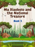 Cover: Ma Xiaobolo and the National Treasure: Book 3 - EWAYBOOK