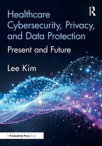 Enlarge image Cover: Healthcare Cybersecurity, Privacy, and Data Protection - Productivity Press