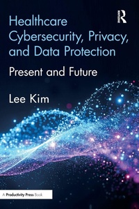 Enlarge image Cover: Healthcare Cybersecurity, Privacy, and Data Protection - Productivity Press