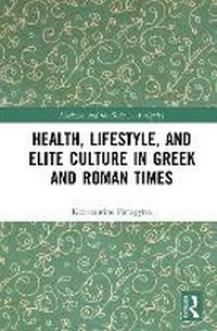 Abbildung von: Health, Lifestyle, and Elite Culture in Greek and Roman Times - Routledge