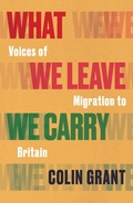 Cover: What We Leave We Carry: Voices of Migration to Britain - Vintage Digital