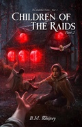 Cover: Children of The Raids Part 2 (The Zadekai Twins, #2) - B. M. Rooney