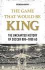 Cover: The Game That Would be King - Meyer & Meyer Sport (UK) Ltd.