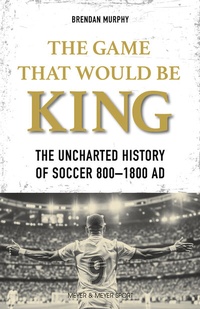 Abbildung von: The Game That Would be King - Meyer & Meyer Sport (UK) Ltd.