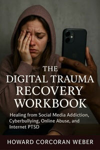 Abbildung von: The Digital Trauma Recovery Workbook - Jstone Publishing