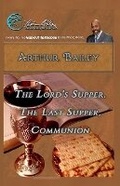 Cover: The Lord's Supper, The Last Supper, Communion - Arthur Bailey Ministries