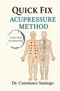 Abbildung von: Quick Fix Acupressure Method - Maximillian Enterprises Inc.