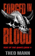 Cover: Forged In Blood (Rise of the Giants, #4) - The Invisible Publishing Company