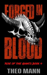 Enlarge image Cover: Forged In Blood (Rise of the Giants, #4) - The Invisible Publishing Company