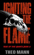 Cover: Igniting The Flame (Rise of the Giants, #6) - The Invisible Publishing Company
