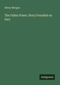 Enlarge image Cover: The Fallen Priest. Story Founded on Fact - Antigonos Verlag