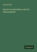 Cover: Reinolt von Montelban, oder Die Heimonskinder - Antigonos Verlag