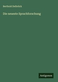 Cover: Die neueste Sprachforschung - Antigonos Verlag
