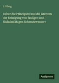 Cover: Ueber die Principien und die Grenzen der Reinigung von fauligen und faeulnissfaehigen Schmutzwassern - Antigonos Verlag