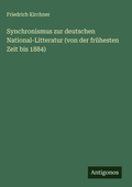 Cover: Synchronismus zur deutschen National-Litteratur (von der fruehesten Zeit bis 1884) - Antigonos Verlag