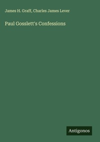 Enlarge image Cover: Paul Gosslett's Confessions - Antigonos Verlag