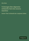 Cover: Vorlesungen &uuml;ber allgemeine Arithmetik: Nach den neueren Ansichten - Antigonos Verlag