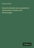 Cover: Deutsche K&uuml;nstler des neunzehnten Jahrhunderts: Studien und Erinnerungen - Antigonos Verlag