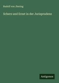 Cover: Scherz und Ernst in der Jurisprudenz - Antigonos Verlag