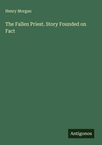 Enlarge image Cover: The Fallen Priest. Story Founded on Fact - Antigonos Verlag