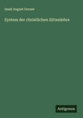 Cover: System der christlichen Sittenlehre - Antigonos Verlag