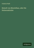 Cover: Reinolt von Montelban, oder Die Heimonskinder - Antigonos Verlag