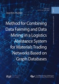 Cover: Method for Combining Data Farming and Data Mining in a Logistics Assistance System for Materials Trading Networks Based on Graph Databases - Cuvillier Verlag eBooks