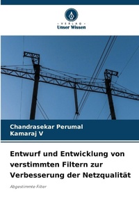 Abbildung von: Entwurf und Entwicklung von verstimmten Filtern zur Verbesserung der Netzqualitaet - Verlag Unser Wissen