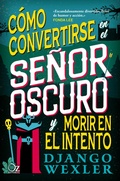 Cover: C&oacute;mo convertirse en el Se&ntilde;or Oscuro y morir en el intento - Oz Editorial