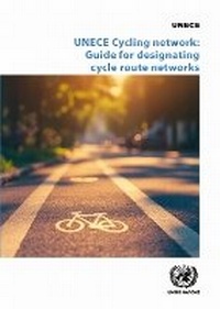 Enlarge image Cover: UNECE Cycling Network: Guide for Designating Cycle Route Networks - United Nations