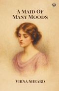 Cover: A Maid Of Many Moods (Edition1) - Double 9 Books LLP