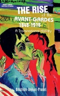 Cover: The Rise of the Avant-Gardes 1848-1918 - Brill