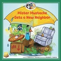Cover: Mister Mustache Gets A New Neighbor - Madcap Mishaps of Mister Mustache