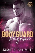 Cover: My Bodyguard Neighbor - Jamie K. Schmidt