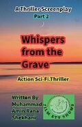 Cover: Whispers from the Grave? 2? Thriller Screenplay? - Muhammad Amin Rana Shekhani. Karachi-Pk.