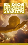 Cover: El Dios Todopoderoso Fuente de Esperanza y Confianza Absoluta - FELIPE CHAVARRO POLAN&Iacute;A INC