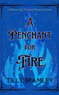 Cover: A Penchant for Fire (Tangled Aura Novels, #1) - Tilly Bramley