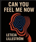 Cover: Can You Feel Me Now? - Leticia Lillestr&ouml;m