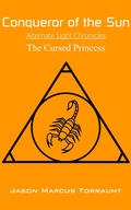 Cover: Conqueror of the Sun - The Cursed Princess - Jason Marcus Torraunt