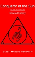 Cover: Conqueror of the Sun - Severed Galaxy - Jason Marcus Torraunt