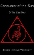 Cover: Conqueror of the Sun - Book 5 - The IIIrd Tear - Jason Marcus Torraunt