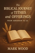 Cover: The Biblical Journey of Tithes and Offerings - Mark Wood