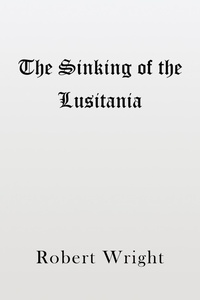 Enlarge image Cover: The Sinking of the Lusitania - Austin Macauley Publishers