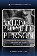 Cover: The Molding of the Prophetic Person - Abundant Truth Publishing