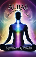 Cover: Auras What You See, May Not Be! - Michael A. Crain