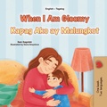 Cover: When I Am Gloomy Kapag Ako ay Malungkot (English Tagalog Bilingual Collection) - KidKiddos Books Ltd.
