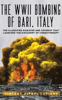 Bild: The WWII Bombing of Bari, Italy - Armin Lear Press