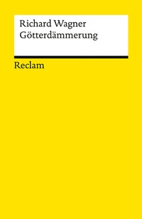 Abbildung von: Der Ring des Nibelungen. Dritter Tag: Götterdämmerung - Reclam