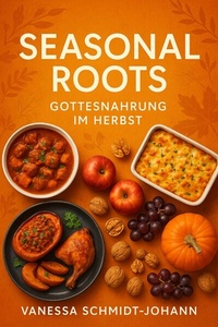 Abbildung von: Seasonal Roots - Gottesnahrung im Herbst - epubli
