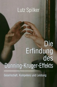 Abbildung von: Die Erfindung des Dunning-Kruger-Effekts - epubli